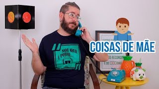 Reclamação do Dia: Coisas de Mãe