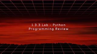 1.3.3 Lab - Python Programming Review