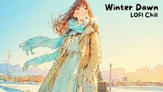 冬暁｜Winter Dawn｜1hour chillout LoFi [Beats to Chill \u0026 Relax]【LOFI Chill】