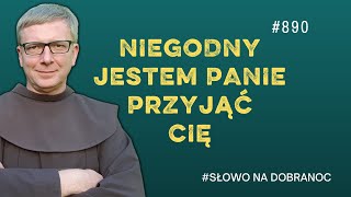 Niegodny jestem, Panie, przyjąć Cię. Franciszek Krzysztof Chodkowski. Słowo na Dobranoc |890|