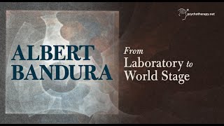 Albert Bandura: From Laboratory to World Stage