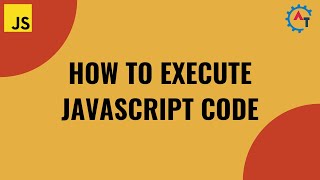 Executing JavaScript Code: A Step-by-Step Guide for Beginners | Learn How to Run JavaScript!