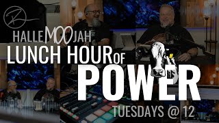 2-18-2025 | Halle-MOO-jah Lunch Hour of Power