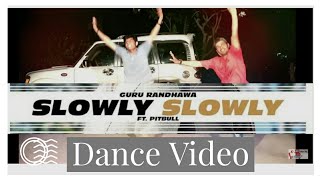 SLOWLY SLOWLY | Guru Randhawa ft. Pitbull | Choreography And  Dance Drake & Karan bouddh