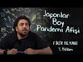 JAPONLAR, BOY, PANDEMİ AFİŞİ | FİKİR BEYANI 7. BÖLÜM