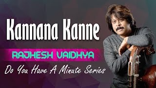 Do You Have A Minute Series - Kannana Kanne | Rajhesh Vaidhya