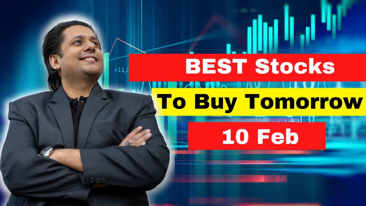 BEST STOCKS TO BUY TOMORROW 10th FEB | Breakout Stocks | Intraday ...