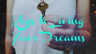 Keys to Living Your Dreams, Part 1