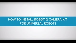 How to Install Robotiq Camera Kit for Universal Robots