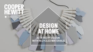 Design at Home: Accessory Design with Recycled Materials