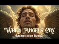 When Angels Cry - A Battle Cry For Every Faithful Broken Heart - Christian Rock