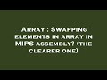 Array : Swapping elements in array in MIPS assembly? (the clearer one)