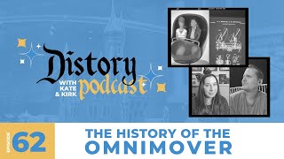 Distory w/ Kate \u0026 Kirk Episode 62: Distory Debate: The History of the Omnimover