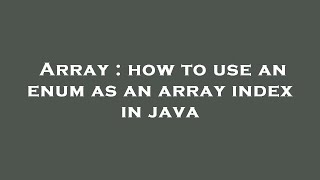 Array : how to use an enum as an array index in java