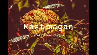 mast magan[slowed+reverb]lofi Arjit sigh|my music's list|text audio|hindi song|lyric audio|😍😍😍