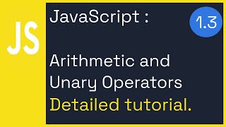 ARITHMETIC & UNARY OPERATORS. - JavaScript Fundamentals.