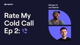 Reviewing cold calls | Rate My Cold Call Ep 1: With Morgan and Jed Marhle