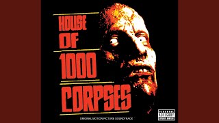 House Of 1000 Corpses (From "House Of 1000 Corpses" Soundtrack)