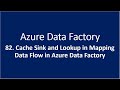 82. Cache Sink and Cached lookup in Mapping Data Flow in Azure Data Factory