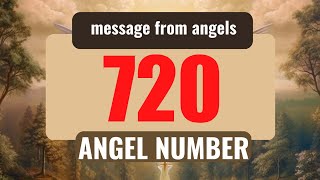 What Does Angel Number 720 Mean? Discovering Its Hidden Messages