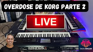 Live Overdose de Korg (Kronos x,Extreme e Kross 1) com Tiago Mallen #tecladista parte 02