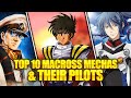 TOP 10 MACROSS MECHAS & THEIR PILOTS