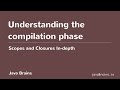 Scopes and Closures In-depth 11 - Understanding the compilation phase