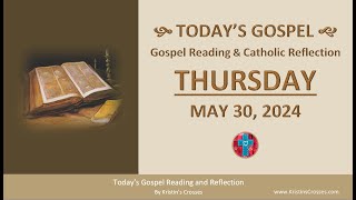 Today's Gospel Reading & Catholic Reflection • Thursday, May 30, 2024 (w/ Podcast Audio)