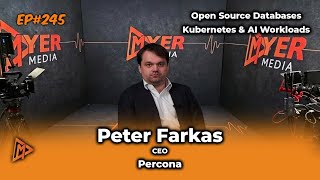 Ep#245 Open Source Databases, Kubernetes & AI Workloads