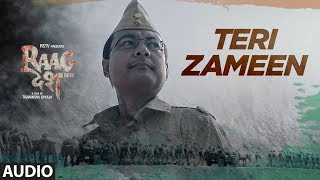 Teri Zameen Full Audio Song | Raag Desh | Kunal Kapoor Amit Sadh Mohit Marwah | T-Series