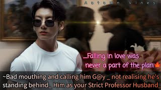 Bad mouthing and calling him G@Y_ Him as your Strict Professor Husband. ~Bts Jungkook FF~