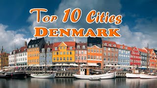 Top 10 Cities and Towns of Denmark, covering Major Attractions and Maximum Tourist Arrivals
