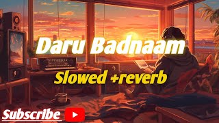 Daru Badnaam [Slowed+Reverb] -  Kamal kahlon \u0026 Param Singh | Panjabi Lofi- Songs chillwithbeats