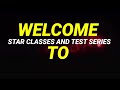 WELCOME TO STAR CLASSES AND TEST SERIES