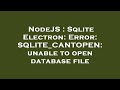 NodeJS : Sqlite Electron: Error: SQLITE_CANTOPEN: unable to open database file