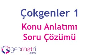 Çokgenler 1 - Konu Anlatımı ve Soru Çözümleri