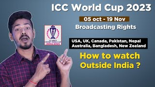 How to watch ICC World Cup 2023 Outside India - ICC World Cup 2023 Broadcasting Rights