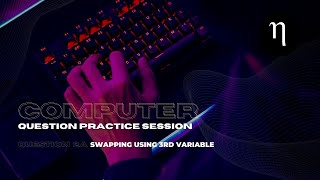 COMPUTER |Problem 2a | Swapping using 3rd variable in Java | Class 10 ICSE