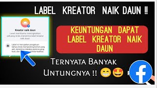 Label Kreator Naik Daun ! Keuntungan Mendapatkan Label Kreator Naik Daun Facebook