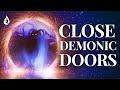 How to Expose and CLOSE Doors to the Demonic