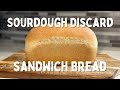 EASY SOURDOUGH SANDWICH BREAD RECIPE (using your discard)