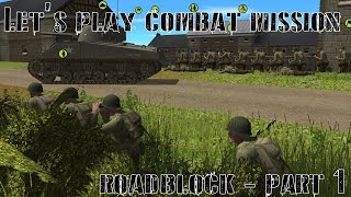 Let's Play! Combat Mission: Battle For Normandy - Roadblock Part 1