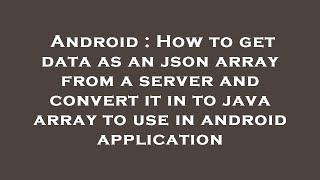 Android : How to get data as an json array from a server and convert it in to java array to use in a