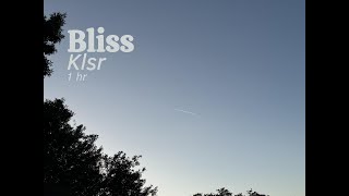 Bliss - Klsr [1 hr]