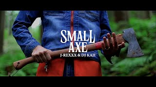 J-REXXX \u0026 DJ KAJI - SMALL AXE【Official Music Video】