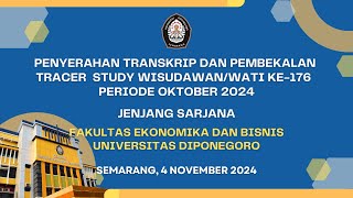 Penyerahan Transkrip & Pembekalan Tracer Study Wisuda Periode 176 FEB Undip - Sarjana