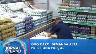 Ovo caro: demanda alta pressiona preços | Jornal da Band