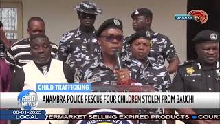 ANAMBRA POLICE RESCUE FOUR CHILDREN STOLEN FROM BAUCHI