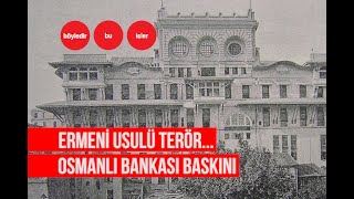 Ermeni usulü terör... Osmanlı Bankası baskını