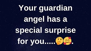 Your guardian angel has a special surprise for you...... love messages current thoughts and feelings